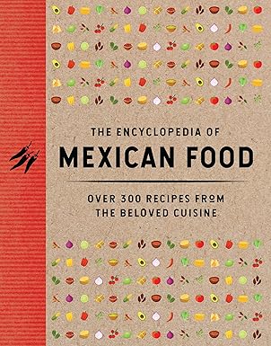 The Encyclopedia of Mexican Food