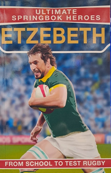 Ultimate Springbok Heroes: Eben Etzebeth
