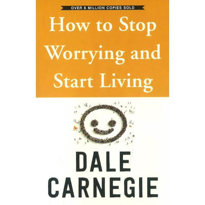 How To Stop Worrying And Start Living (Whiter Cover) - Readers Warehouse