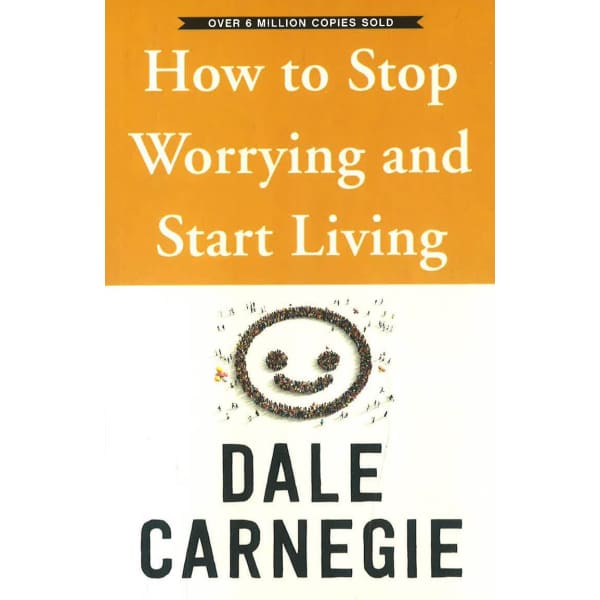 How To Stop Worrying And Start Living (Whiter Cover) - Readers Warehouse