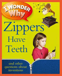 I Wonder Why Zips Have Teeth