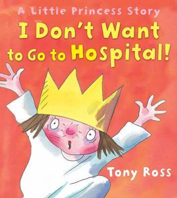 Little Princess - I Dont Want To Go To Hospital - Readers Warehouse