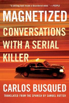Magnetized - Conversations With A Serial Killer - Readers Warehouse