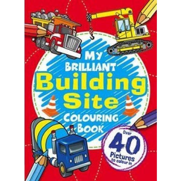 My Brilliant Building Site Colouring Book - Readers Warehouse