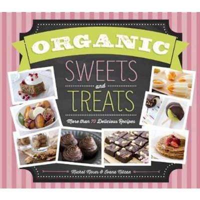 Organic Sweet Treats Cookbook - Readers Warehouse