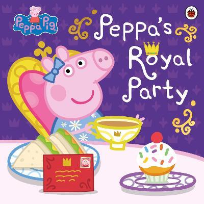 Peppa Pig - Peppa's Royal Party - Readers Warehouse