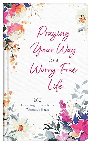Praying Your Way To A Worry-Free Life - Readers Warehouse
