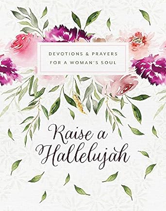 Raise a Hallelujah: Devotions and Prayers for a Woman&