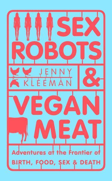 Sex Robots And Vegan Meat - Readers Warehouse