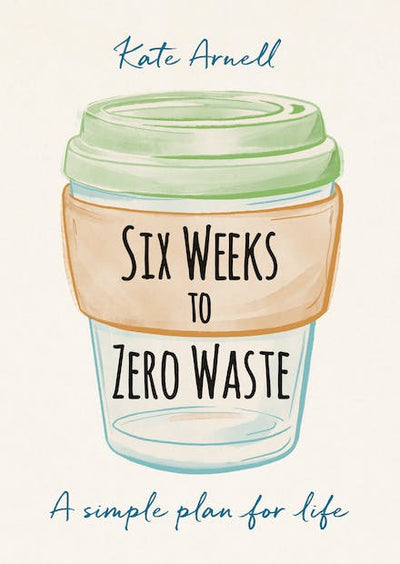 Six Weeks To Zero Waste - Readers Warehouse