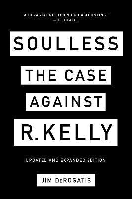 Soulless - The Case Against R. Kelly - Readers Warehouse