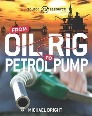 Source To Resource - Oil - From Oil Rig To Petrol Pump - Readers Warehouse
