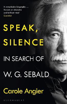 Speak, Silence - In Search Of W. G. Sebald - Readers Warehouse