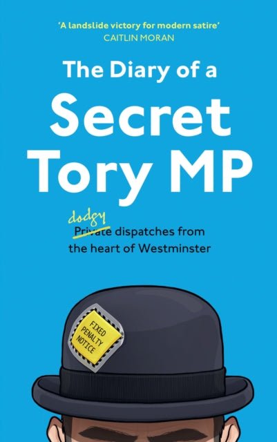 The Diary of a Secret Tory MP - Readers Warehouse