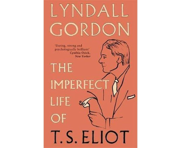 The Imperfect Life of T. S. Eliot