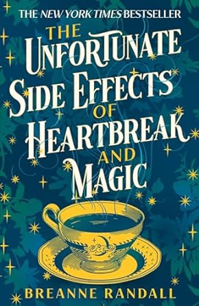 The Unfortunate Side Effects of Heartbreak and Magic - Readers Warehouse