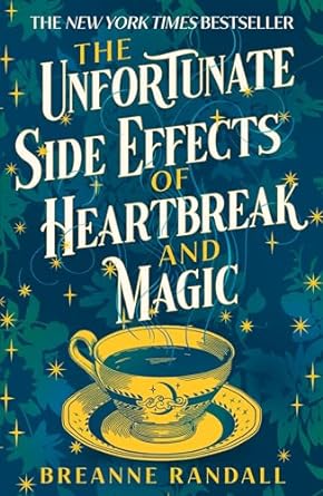 The Unfortunate Side Effects of Heartbreak and Magic - Readers Warehouse