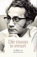Die Maan Is Swart - Gedigte Van Adam Small - Readers Warehouse