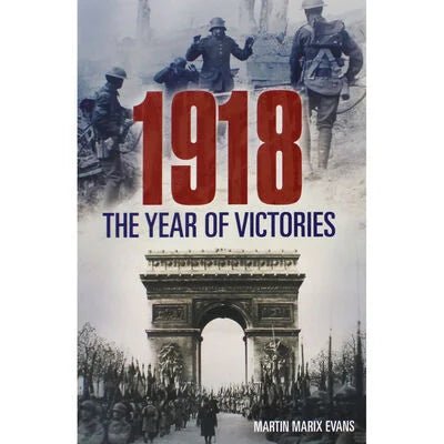 1918 the Year of Victories - Readers Warehouse