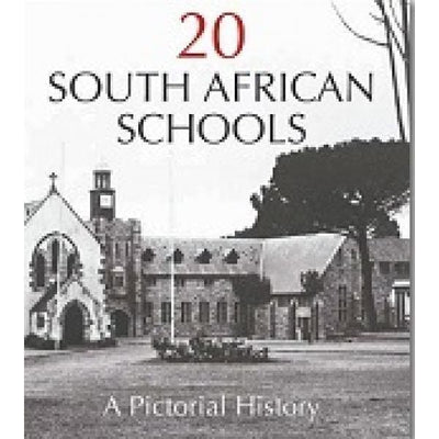 20 South African Schools A Pictorial History - Readers Warehouse