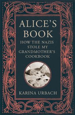 Alice's Book - How The Nazis Stole My Grandmother's Cookbook - Readers Warehouse