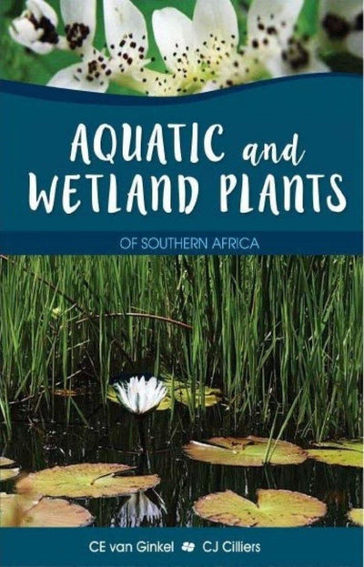 Aquatic And Wetland Plants Of Southern Africa - Readers Warehouse