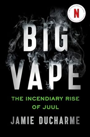 Big Vape: The Incendiary Rise of Juul - Readers Warehouse