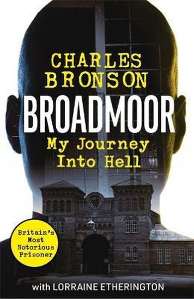 Broadmoor - My Journey Into Hell - Readers Warehouse