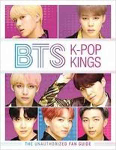 Bts K Pop Kings - The Unauthorized Fan Guide | Readers Warehouse