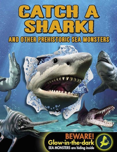Catch a Shark and Other Prehistoric Sea Monsters - Readers Warehouse