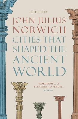 Cities That Shaped The Ancient World - Readers Warehouse