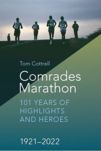Comrades Marathon - 101 Years of Highlights and Heroes : 1921 to 2022 - Readers Warehouse