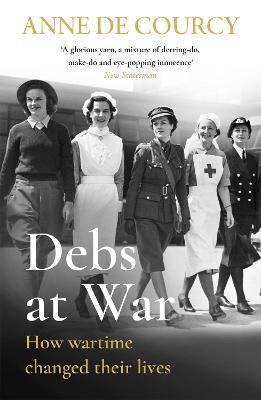 Debs at War: 1939-1945 - Readers Warehouse