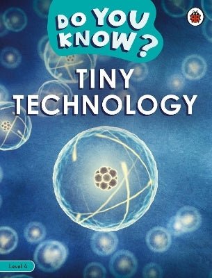 Do You Know? Level 4 – Tiny Technology - Readers Warehouse