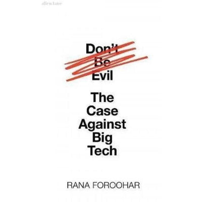 Dont Be Evil - The Case Against The Big Tech - Readers Warehouse