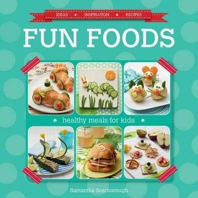 Fun Foods - Healthy Meals For Kids - Cookbook - Readers Warehouse