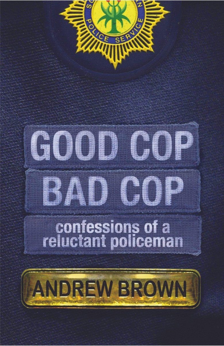Good Cop, Bad Cop - Confessions Of A Reluctant Policeman - Readers Warehouse