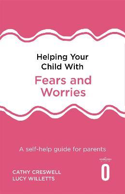 Helping Your Child with Fears and Worries 2nd Edition - Readers Warehouse