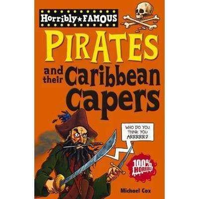 Horribly Famous - Pirates And Their Caribbean Capers - Readers Warehouse
