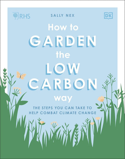 How To Garden The Low-carbon Way - Readers Warehouse