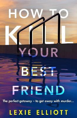 How To Kill Your Best Friend - Readers Warehouse