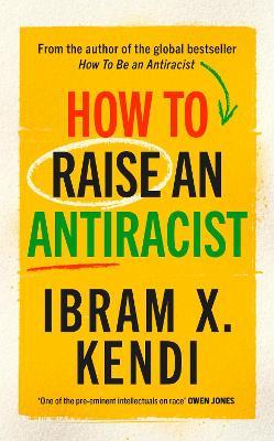How To Raise An Antiracist Hb - Readers Warehouse