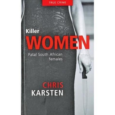 Killer Women: Fatal South African Females - Readers Warehouse