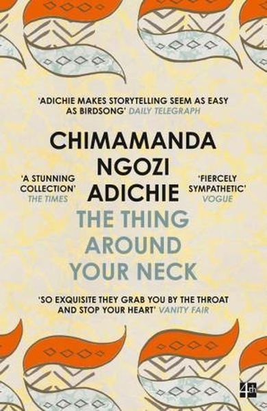 The Thing Around Your Neck Chimamanda Ngozi Adichi
