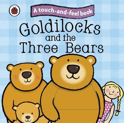 Touch and Feel: Goldilocks and the Three Bears Ladybird